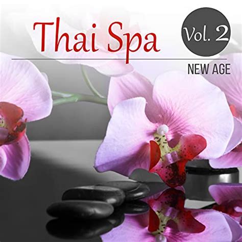 Thai Spa New Age Vol 2 Asian Sounds Well Being Asian Massage Tranquility Music Relaxing