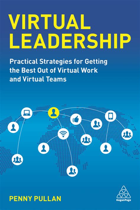 Virtual Leadership Practical Strategies For Getting The Best Out Of
