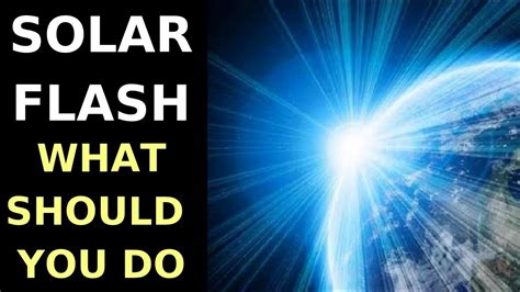 Great Solar Flash Event What You Should Do Now Youtube
