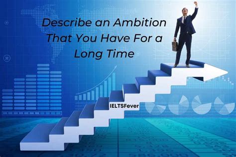 Describe An Ambition That You Have For A Long Time Ambition Ielts