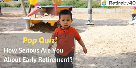 Pop Quiz How Serious Are You About Early Retirement Retire By 40