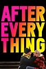 Watch After Everything Online | 2018 Movie | Yidio