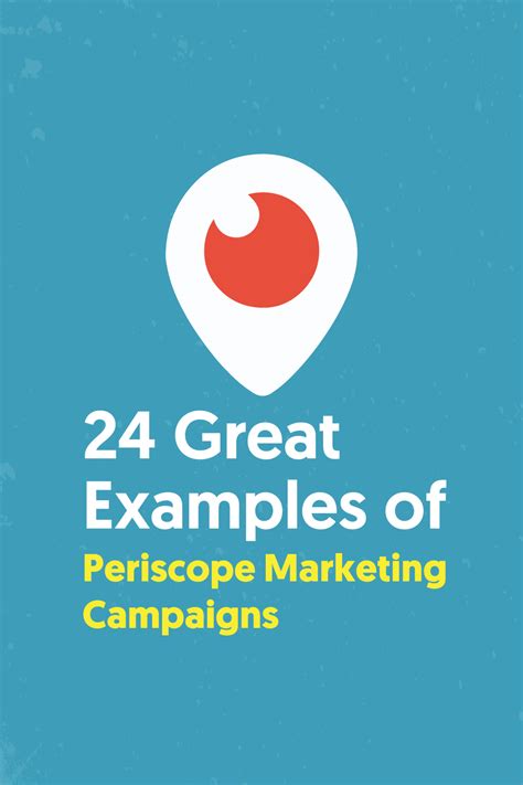 24 Great Examples Of Periscope Marketing Campaigns