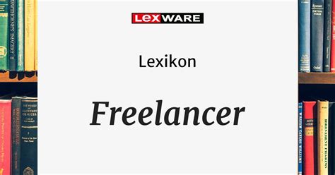 Freelancer Definition Fakten And Merkmale Lexware