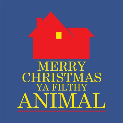 Merry Christmas Ya Filthy Animal Home Alone Home Alone T Shirt