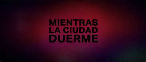 Mientras La Ciudad Duerme 2019 Trailer Spanish Vidéo Dailymotion