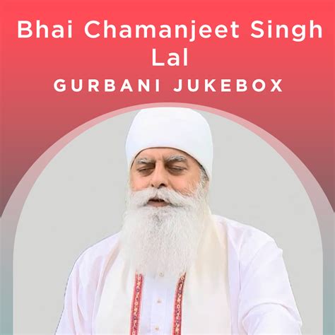 Bhai Chamanjeet Singh Lal Gurbani Jukebox Gurbani Collection Online