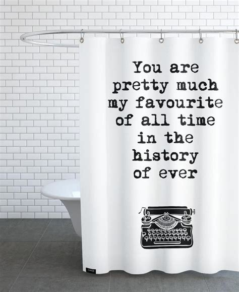 You Are Pretty Much My Favorite Of All Time Shower Curtain Custom