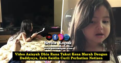 Aaisyah dhia rana binti zain saidin nama ayah: Aksi Aaisyah Dhia Rana Tak0t Kena Mar4h Dengan Zain Saidin ...