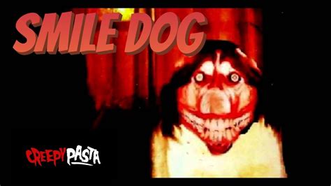 Smile Dog Creepypasta Story Famous Creepypasta Story Youtube