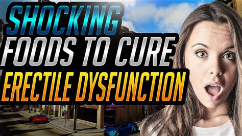 While you might feel embarrassed about this, it's more common than you might think and is nothing to be ashamed about. Best Foods For Erectile Dysfuntion - How To Cure Erectile ...