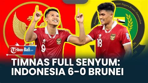 Hasil Akhir Timnas Indonesia Vs Brunei Skuad Garuda Pesta 6 Gol