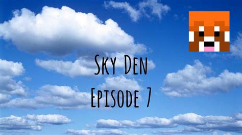 Sky Den Episode 7 To The Chicken Youtube