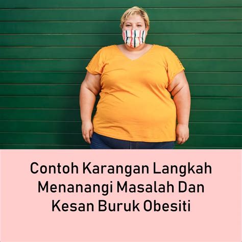 Contoh Langkah Menanangi Masalah Dan Kesan Buruk Obesiti 1001 Contoh