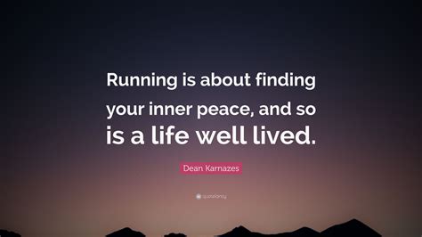 If you ask me what i came into this life to do, i will tell you: Dean Karnazes Quote: "Running is about finding your inner ...
