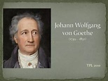 PPT - Johann Wolfgang von Goethe (1749—1832) PowerPoint Presentation ...