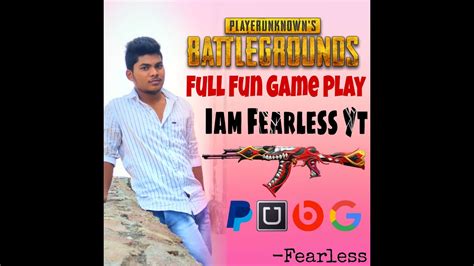 Iam Fearless Yt Pubg Mobile Fun Gameplay 37 Nandyal Youtube