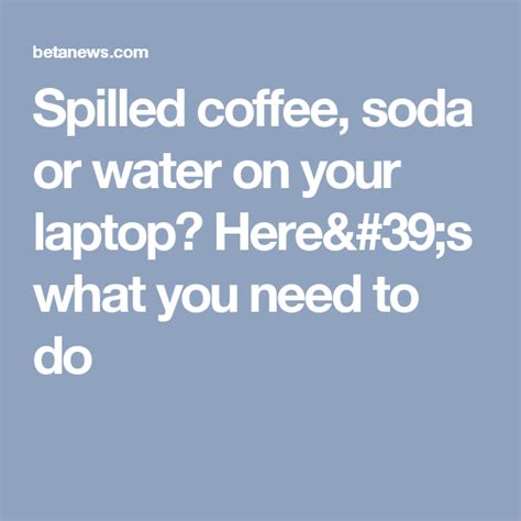 How you should deal with this crisis depends on whether you are using an external. Spilled coffee, soda or water on your laptop? Here's what ...