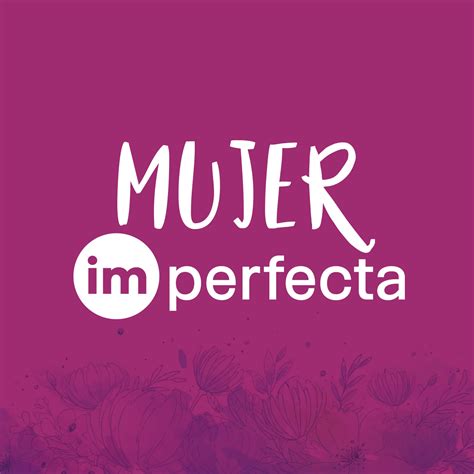 Mujer Imperfecta Home