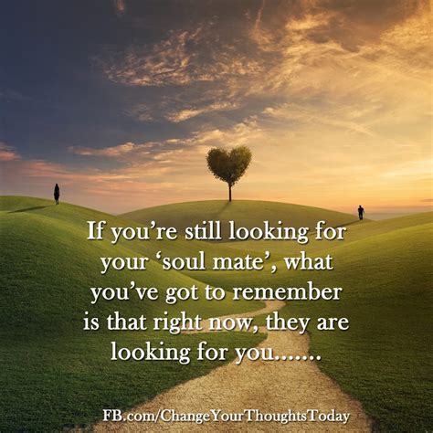 See more ideas about finding your soulmate quotes, finding your soulmate, soulmate quotes. Soul Mate Inspirational Quotes. QuotesGram