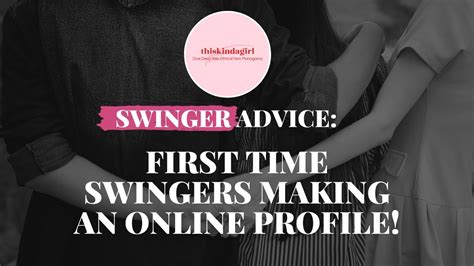 first time swingers making an online profile what to write to other swingers thiskindagirl