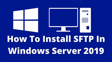 How To Install Sftp In Windows Server 2019 Easiest Way Youtube