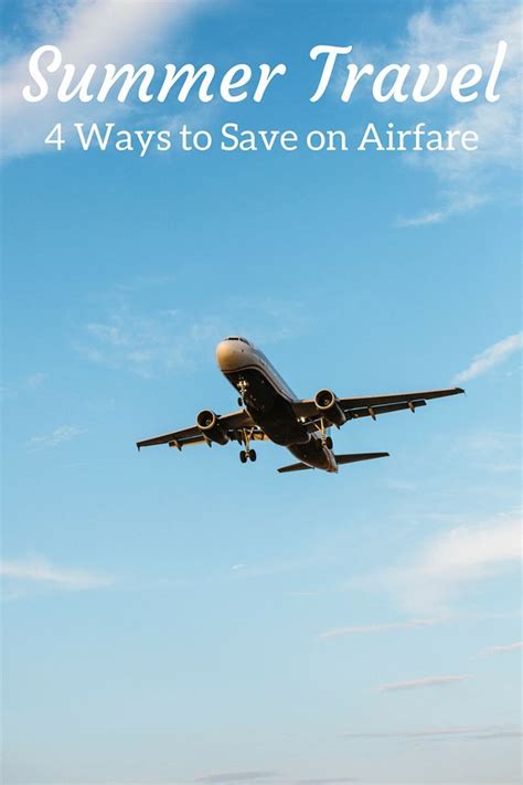 Summer Travel Tips 4 Ways To Save On Airfare Summer Travel Online