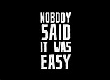 Nobody Said It Was Easy | Designer & Fun T-Shirts | Likoli