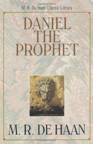 Daniel The Prophet M R Dehaan Classic Library Great Read