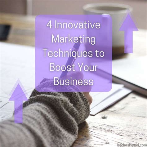 4 Innovative Marketing Techniques To Boost Your Business Leadership Girl