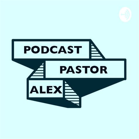 Pastor Alex Podcast On Spotify