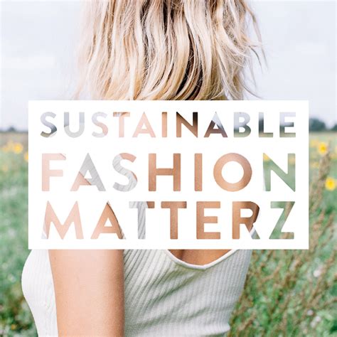 what is sustainable fashion — sustainable fashion matterz