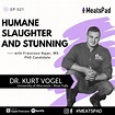Humane slaughter and stunning - Dr. Kurt Vogel - MeatsPad (podcast ...