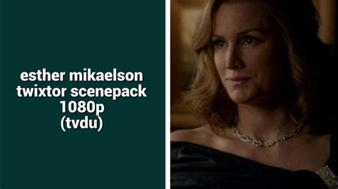 Esther Mikaelson Twixtor Scenepack 1080p The Vampire Diaries And The