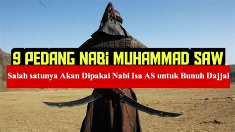 Mengenal 9 Pedang Nabi Muhammad Saw Salah Satunya Akan Dipakai Nabi