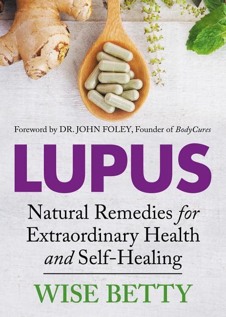 Lupus Natural Remedies For Extraordinary Health And Self Healing