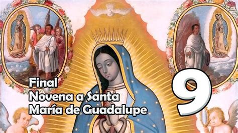 Novena A La Virgen De Guadalupe DÍa 9 Final Youtube