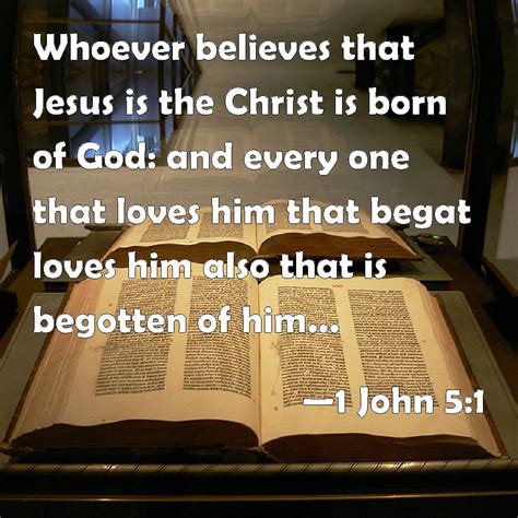 1 John 51 Whoever Believes That Jesus Is The Christ Is Born Of God