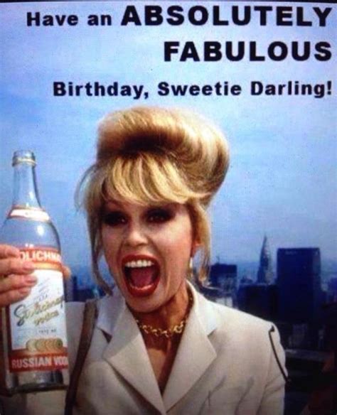 Happy Birthday Rhs Happy Fabulous Birthday Absolutely Fabulous Birthday Happy Birthday Woman