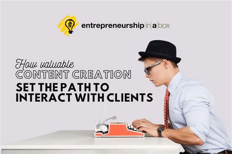 How Valuable Content Creation Help To Interact With Clients