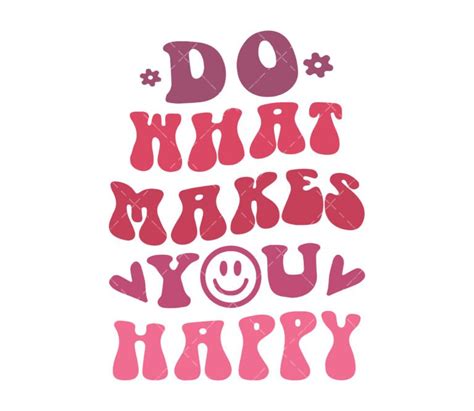 Do What Makes You Happy Svg Png Pdf Cute Svg
