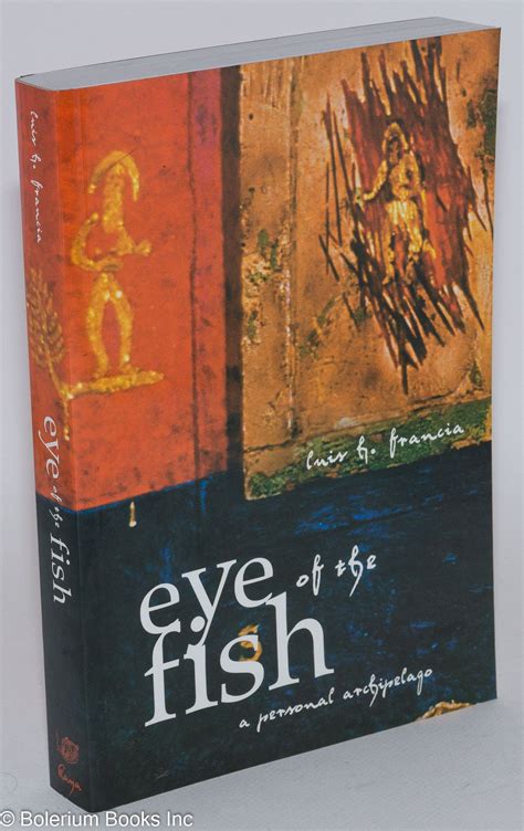 Eye Of The Fish A Personal Archipelago Luis H Francia