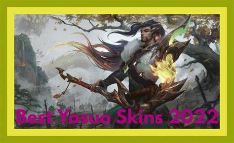 Lol Best Yasuo Skins That Look Freakin Awesome Ranked Worst To Best