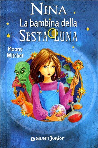 Nina La Bambina Della Sesta Luna By Moony Witcher Book The Fast Free