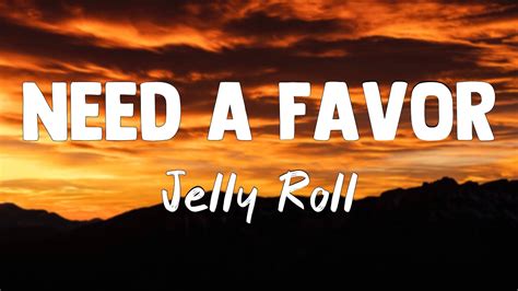 Need A Favor Jelly Roll Lyrics Video Youtube