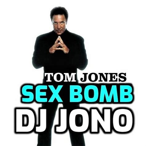 Stream Tom Jones Sex Bomb Dj Jono126bpm Click On Buy By Dj Jono Listen Online For Free