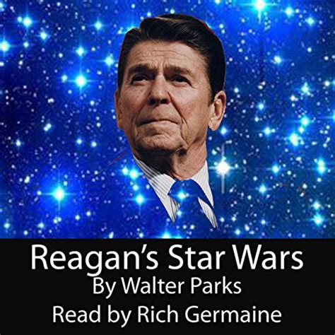 Reagans Star Wars Walter Parks Rich Germaine Unknowntruths