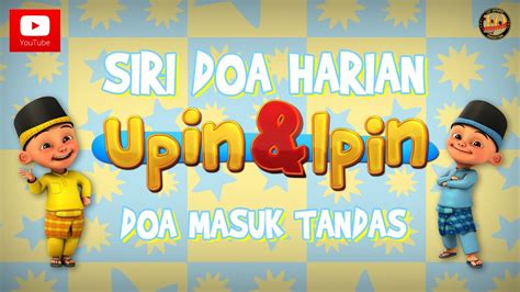 Kekotoran daripadaku dan menjadikanku sihat walafiat. Siri Doa Harian Upin & Ipin - Doa Masuk Tandas - YouTube