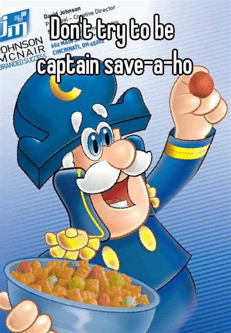 Dont Try To Be Captain Save A Ho