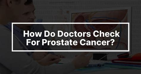 How Do Doctors Check For Prostate Cancer Gcapmd
